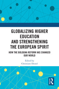 Globalizing Higher Education and Strengthening the European Spirit (How the Bologna Reform Has Changed Our World) - 9781032549460 by Christiane Dienel, 9781032549460
