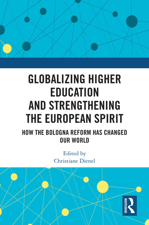 Globalizing Higher Education and Strengthening the European Spirit (How the Bologna Reform Has Changed Our World) - 9781032549460 by Christiane Dienel, 9781032549460