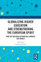 Globalizing Higher Education and Strengthening the European Spirit (How the Bologna Reform Has Changed Our World) - 9781032549460 by Christiane Dienel, 9781032549460