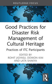 Good Practices for Disaster Risk Management of Cultural Heritage (Practices of ITC Participants) - 9781032411453 by Rohit Jigyasu, Dowon Kim, Lata Shakya, 9781032411453