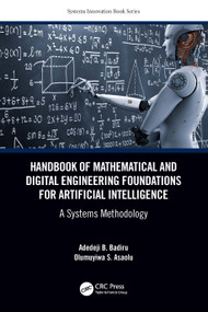 Handbook of Mathematical and Digital Engineering Foundations for Artificial Intelligence (A Systems Methodology) by Adedeji B. Badiru, Olumuyiwa Asaolu, 9781032161822