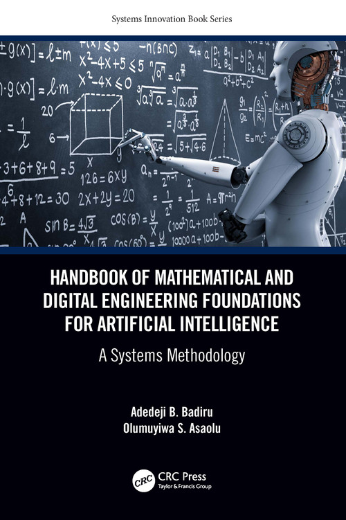 Handbook of Mathematical and Digital Engineering Foundations for Artificial Intelligence (A Systems Methodology) by Adedeji B. Badiru, Olumuyiwa Asaolu, 9781032161822