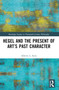 Hegel and the Present of Art's Past Character - 9781032482965 by Alberto L. Siani, 9781032482965