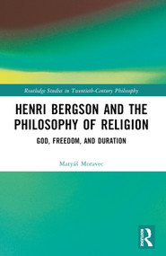 Henri Bergson and the Philosophy of Religion (God, Freedom, and Duration) - 9781032392547 by Matyáš Moravec, 9781032392547