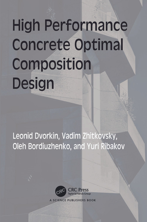 High Performance Concrete Optimal Composition Design by Leonid Dvorkin, Vadim Zhitkovsky, Oleh Bordiuzhenko, Yuri Ribakov, 9781032413884