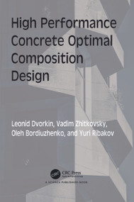 High Performance Concrete Optimal Composition Design by Leonid Dvorkin, Vadim Zhitkovsky, Oleh Bordiuzhenko, Yuri Ribakov, 9781032413884