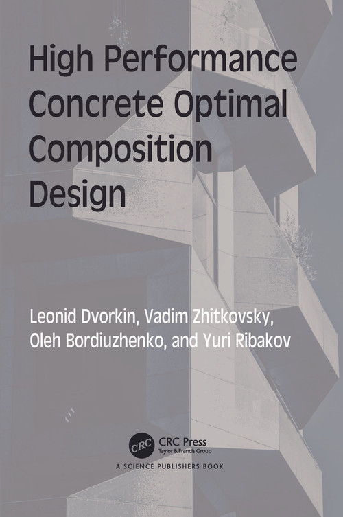High Performance Concrete Optimal Composition Design by Leonid Dvorkin, Vadim Zhitkovsky, Oleh Bordiuzhenko, Yuri Ribakov, 9781032413884