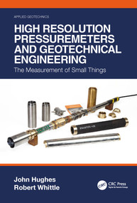 High Resolution Pressuremeters and Geotechnical Engineering (The Measurement of Small Things) - 9781032060958 by John Hughes, Robert Whittle, 9781032060958