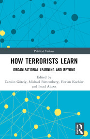 How Terrorists Learn (Organizational Learning and Beyond) - 9781032421575 by Carolin Görzig, Michael Fürstenberg, Florian Köhler, Imad Alsoos, 9781032421575