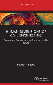 Human Dimensions of Civil Engineering (Context and Decision-Making for a Sustainable Future) - 9781032491141 by Kathryn Terzano, 9781032491141