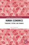 Human Economics (Paradigms, Systems, and Dynamics) by Sara Casagrande, 9780367704872