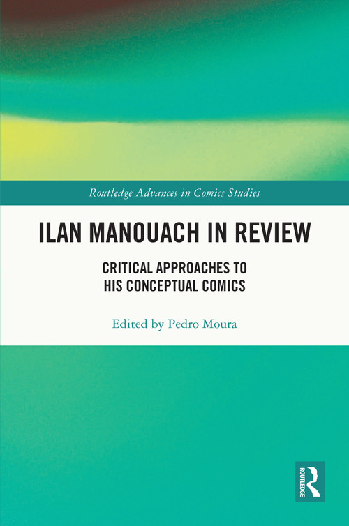 Ilan Manouach in Review (Critical Approaches to his Conceptual Comics) by Pedro Moura, 9781032450056