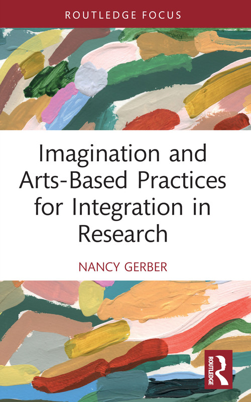 Imagination and Arts-Based Practices for Integration in Research - 9781032196428 by Nancy Gerber, 9781032196428