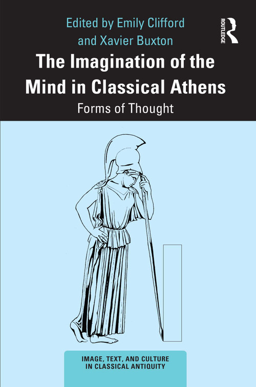 The Imagination of the Mind in Classical Athens (Forms of Thought) by Emily Clifford, Xavier Buxton, 9780367706692