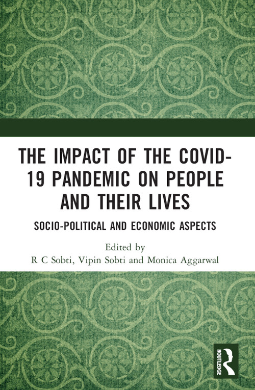 The Impact of the Covid-19 Pandemic on People and their Lives (Socio-Political and Economic Aspects) - 9781032367033 by R C Sobti, Vipin Sobti, Monica Aggarwal, 9781032367033