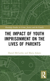 The Impact of Youth Imprisonment on the Lives of Parents by Daniel McCarthy, Maria Adams, 9781032559247