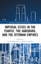 Imperial Cities in the Tsarist, the Habsburg, and the Ottoman Empires by Ulrich Hofmeister, Florian Riedler, 9780367655471