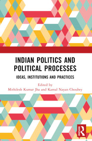 Indian Politics and Political Processes (Ideas, Institutions and Practices) - 9781032562148 by Mithilesh Kumar Jha, Kamal Nayan Choubey, 9781032562148