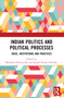 Indian Politics and Political Processes (Ideas, Institutions and Practices) - 9781032562148 by Mithilesh Kumar Jha, Kamal Nayan Choubey, 9781032562148