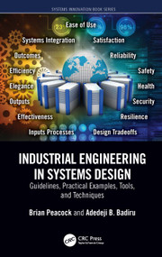 Industrial Engineering in Systems Design (Guidelines, Practical Examples, Tools, and Techniques) by Brian Peacock, Adedeji B. Badiru, 9781032357638