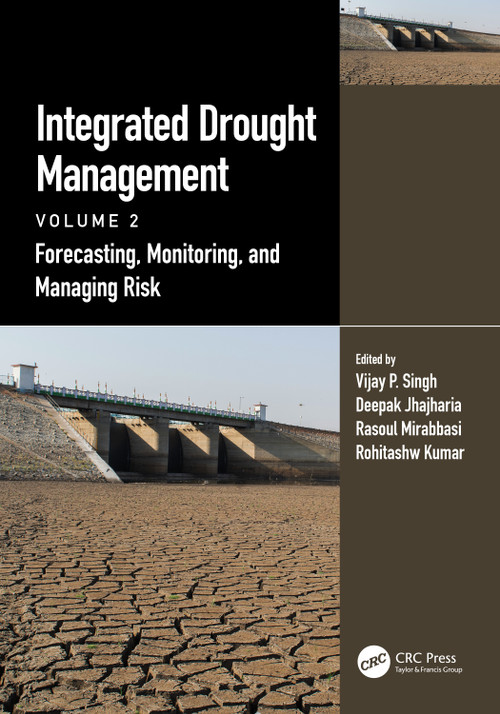 Integrated Drought Management, Volume 2 (Forecasting, Monitoring, and Managing Risk) by Vijay P. Singh, Deepak Jhajharia, Rasoul Mirabbasi, Rohitashw Kumar, 9781032232782