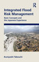 Integrated Flood Risk Management (Basic Concepts and the Japanese Experience) by Kuniyoshi Takeuchi, 9781032230740