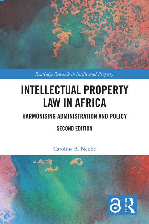 Intellectual Property Law in Africa (Harmonising Administration and Policy) by Caroline B. Ncube, 9781032315386