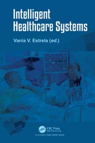 Intelligent Healthcare Systems by Vania V. Estrela, 9781032052748