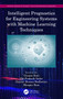 Intelligent Prognostics for Engineering Systems with Machine Learning Techniques by Gunjan Soni, Om Prakash Yadav, Gaurav Kumar Badhotiya, Mangey Ram, 9781032562971