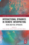 Interactional Dynamics in Remote Interpreting (Micro-analytical Approaches) by Esther de Boe, Jelena Vranjes, Heidi Salaets, 9781032213293