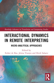 Interactional Dynamics in Remote Interpreting (Micro-analytical Approaches) by Esther de Boe, Jelena Vranjes, Heidi Salaets, 9781032213293