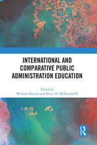 International and Comparative Public Administration Education - 9781032531410 by William Hatcher, Bruce D. McDonald III, 9781032531410