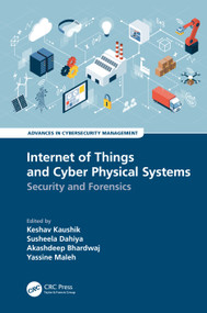 Internet of Things and Cyber Physical Systems (Security and Forensics) - 9781032254081 by Keshav Kaushik, Susheela Dahiya, Akashdeep Bhardwaj, Yassine Maleh, 9781032254081