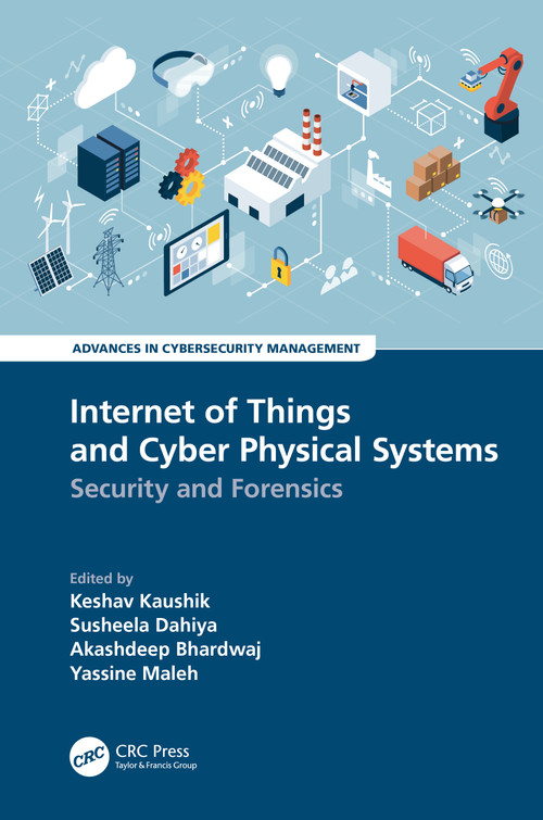 Internet of Things and Cyber Physical Systems (Security and Forensics) - 9781032254081 by Keshav Kaushik, Susheela Dahiya, Akashdeep Bhardwaj, Yassine Maleh, 9781032254081