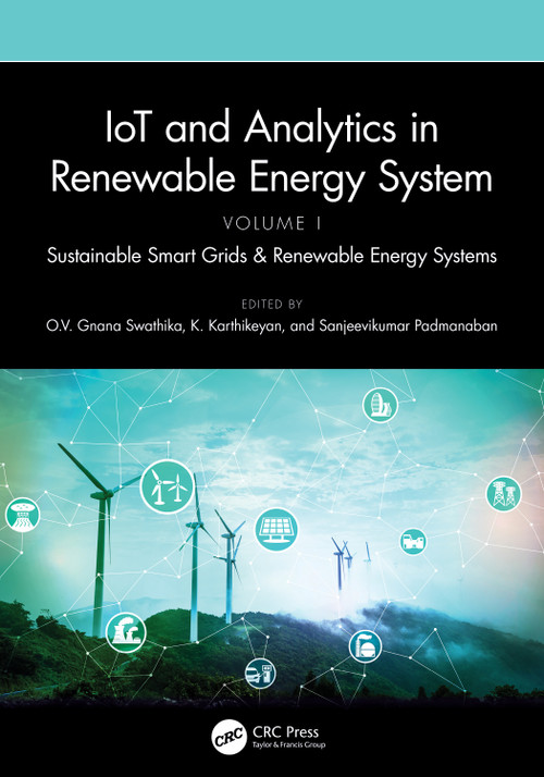IoT and Analytics in Renewable Energy Systems (Volume 1) (Sustainable Smart Grids & Renewable Energy Systems) by O.V. Gnana Swathika, K. Karthikeyan, Sanjeevikumar Padmanaban, 9781032362823