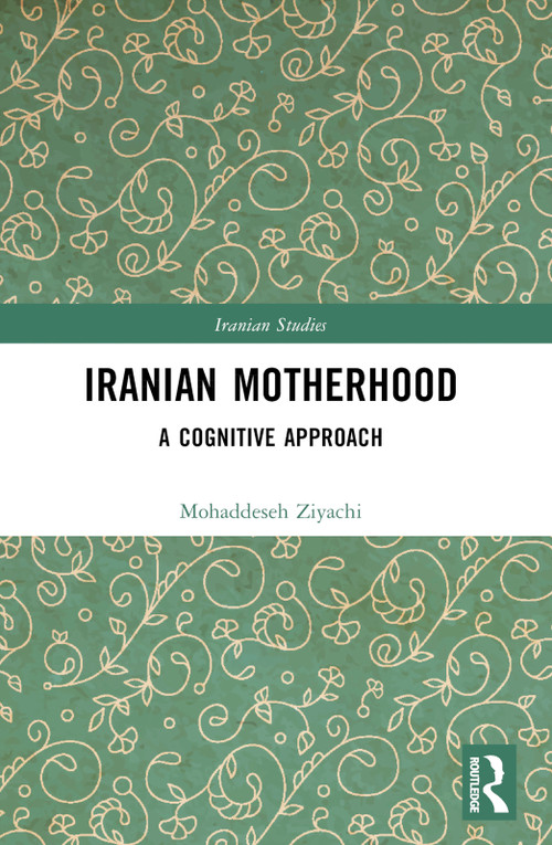 Iranian Motherhood (A Cognitive Approach) - 9781032523798 by Mohaddeseh Ziyachi, 9781032523798