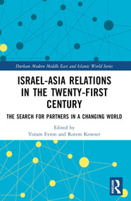 Israel-Asia Relations in the Twenty-First Century (The Search for Partners in a Changing World) - 9781032328829 by Yoram Evron, Rotem Kowner, 9781032328829