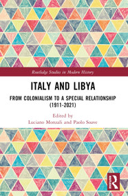Italy and Libya (From Colonialism to a Special Relationship (1911-2021)) by Luciano Monzali, Paolo Soave, 9781032457918