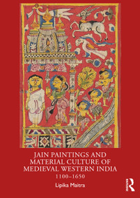 Jain Paintings and Material Culture of Medieval Western India (1100-1650) - 9781032541273 by Lipika Maitra, 9781032541273