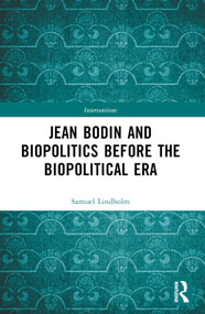 Jean Bodin and Biopolitics Before the Biopolitical Era by Samuel Lindholm, 9781032490335