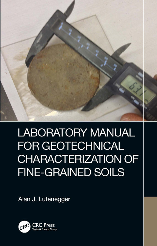 Laboratory Manual for Geotechnical Characterization of Fine-Grained Soils by Alan J. Lutenegger, 9781032203461