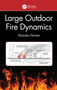 Large Outdoor Fire Dynamics by Keisuke Himoto, 9780367561697