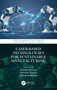 Laser-based Technologies for Sustainable Manufacturing by Avinash Kumar, Ashwani Kumar, Abhishek Kumar, 9781032514703