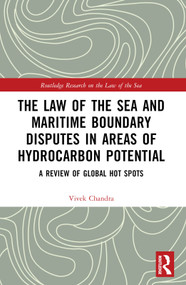 The Law of the Sea and Maritime Boundary Disputes in Areas of Hydrocarbon Potential (A Review of Global Hot Spots) by Vivek Chandra, 9781032346175