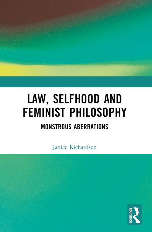 Law, Selfhood and Feminist Philosophy (Monstrous Aberrations) by Janice Richardson, 9781032544960