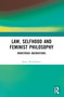 Law, Selfhood and Feminist Philosophy (Monstrous Aberrations) by Janice Richardson, 9781032544960