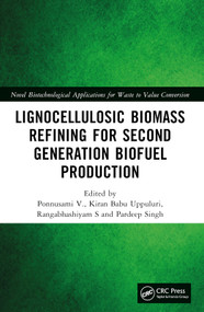 Lignocellulosic Biomass Refining for Second Generation Biofuel Production by Ponnusami V., Kiran Babu Uppuluri, Rangabhashiyam S, Pardeep Singh, 9781032067018