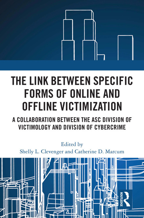 The Link between Specific Forms of Online and Offline Victimization by Shelly L. Clevenger, Catherine D. Marcum, 9781032552378