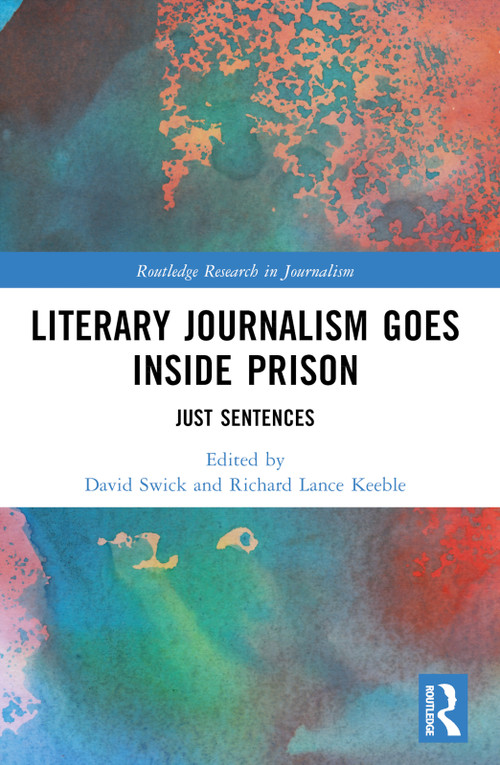 Literary Journalism Goes Inside Prison (Just Sentences) by David Swick, Richard Lance Keeble, 9781032419886