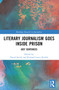 Literary Journalism Goes Inside Prison (Just Sentences) by David Swick, Richard Lance Keeble, 9781032419886